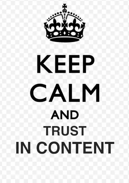 Keep Calm & Trust in Content