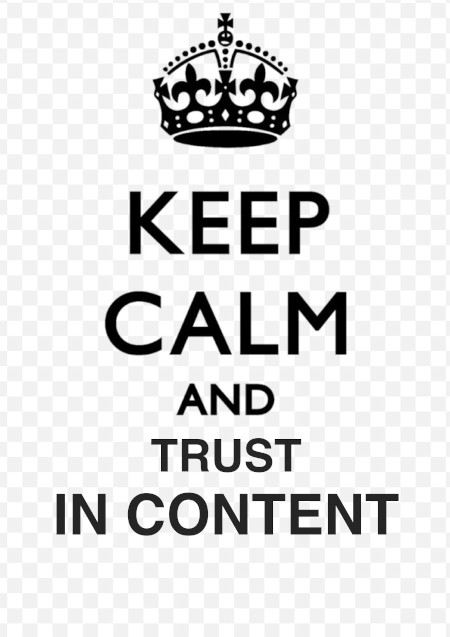 Keep Calm & Trust in Content